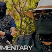 World S Most Feared Cartel Mexico Inside The Sinaloa Free Documentary