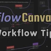 FlowCanvas Workflow Tips