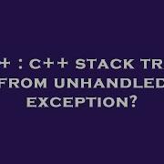 C C Stack Trace From Unhandled Exception