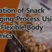 Simulation Of Snack Packaging Process Using Multi Flexible Body Dynamics