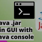 How To Run Java Jar Files In Gui Using Java Console