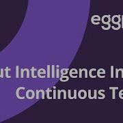 Put Intelligence In Your Continuous Testing