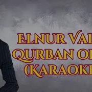 Elnur Valeh Qurban Olum Karaoke Elnurvaleh Qurbanolum