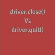 Difference Between Driver Quit And Driver Close Selenium Interview Questions