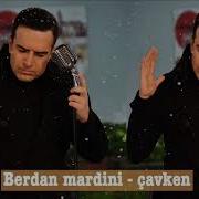 Berdan Mardini çavken Berdan Mardini Teme Teme Xece Herdem çavken