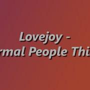 Lovejoy Normal People Things Lyrics