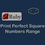 Perfect Square Numbers Range In Ruby