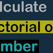 Python Program To Calculate The Factorial Of A Number