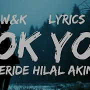 Feride Hilal Akın Yok Yok Lyrics W K
