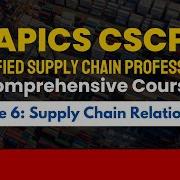 APICS CSCP Module 6 Supply Chain Relationships Full Course 58 Min
