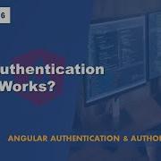 156 How Authentication Works Angular Authentication Authorization A Complete Angular Course