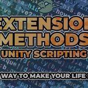 How To Make Unity Better Using Extension Methods