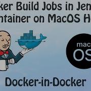 Docker Build Jobs In Jenkins CI CD Pipeline Container On MacOS Host Docker In Docker DinD