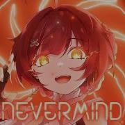 Nightcore Nevermind Lyrics