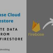 Firebase Cloud Firestore Android Studio Tutorial Delete Data On Cloud Firestore 4