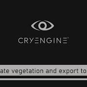 How To Create Vegetation And Export To CRYENGINE