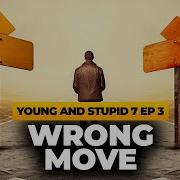 Неправильный ход Young Stupid 7 эпизод 3