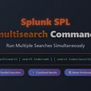 Master Splunk SPL Multisearch Command Run Multiple Searches Combine Results Efficiently