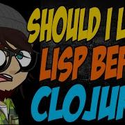 Should I Learn Lisp Before Clojure