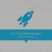 How To Run Your GWT Web Application And Web Workers In Super Dev Mode