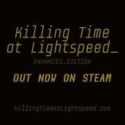 Killing Time At Lightspeed Enhanced Edition Release Trailer