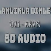 UZI KRVN 8D MÜZİK KULAKLIKLA DİNLEYİN