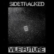 Sidetracked Vile Future 2023