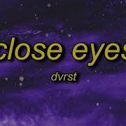 CLOSE EYES DVRST LYRICS SONG THANIZMUZIQ 2 0
