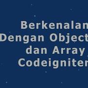 Pengenalan Type Data Object StdClass Dan Array Di Framework Codeigniter