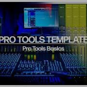 PRO TOOLS TEMPLATE Pro Tools Basics