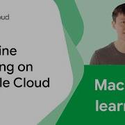 Machine Learning On Google Cloud
