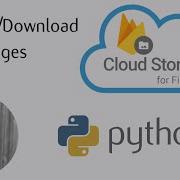 Python Firebase Cloud Storage Upload Download Files Pyrebase