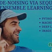 Python Image Processing Projects Image Denoising Via Sequential Ensemble Learning ClickMyProject