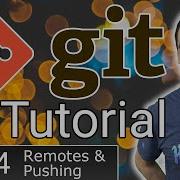 Full Git Tutorial Part 4 Remotes Pushing