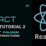 React Folder Structure REACT JS TUTORIAL TUTORIAL 2
