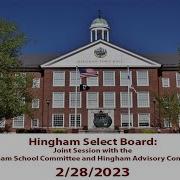 Joint Session With The Hingham Select Board School Committee And Advisory Committee 2 28 2023