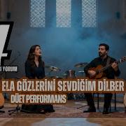 Ela Gözlerini Sevdiğim Dilber Anadolu Türküsü Düet Performans