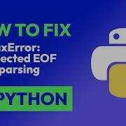 How To Fix SyntaxError Unexpected EOF While Parsing In Python