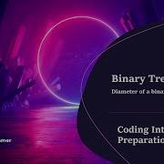 Coding Interview Preparation Binary Trees Diameter Of A Binary Tree