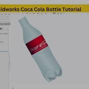 Solidworks Coca Cola Bottle Tutorial SolidWorks Product Design