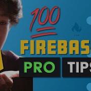 100 Firebase Tips Tricks And Screw Ups