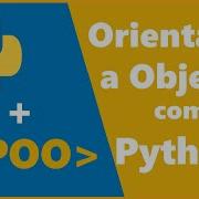 Programação Orientada A Objetos Com Python 006 POO Python Fácil