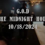 G O D Live At The Midnight Hour 10 18 24