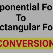 Exponential To Rectangular Form Conversion Complex Form Conversion
