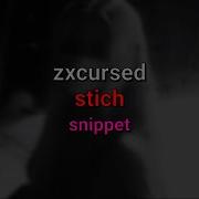Zxcursed Stich текст песни Snippet