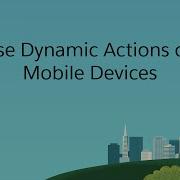 Use Dynamic Actions On Mobile Devices