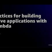 AWS Re Invent 2021 Best Practices For Building Interactive Applications With AWS Lambda