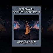 CapCut Halftone Warp Shake Tutorial