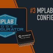 Part 3 Introduction To The MPLAB Code Configurator MCC Embedded C Programming With PIC18F14K50