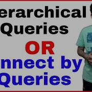 Full Concept Of Hierarchical Queries Or Connect By Queries In Details